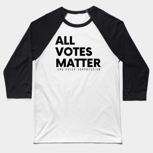 All Votes Matter, End Voter Suppression Baseball T-Shirt